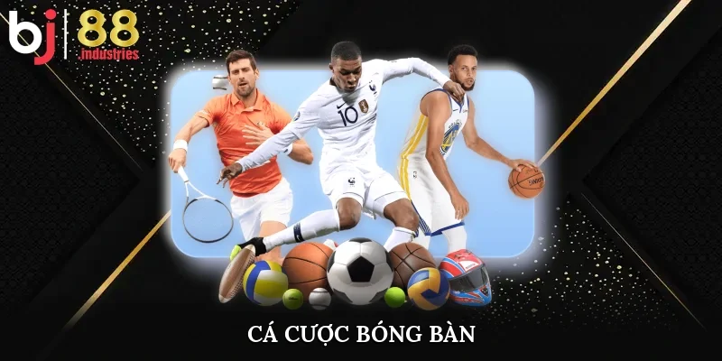 Cá Cược Bóng Bàn BJ88 - Bí Quyết Đặt Cược Chuẩn Xác Hiệu Quả