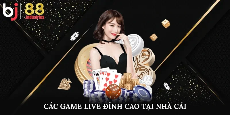 Các game live đỉnh cao tại nhà cái 