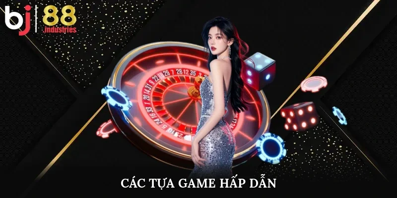 Các tựa game hấp dẫn