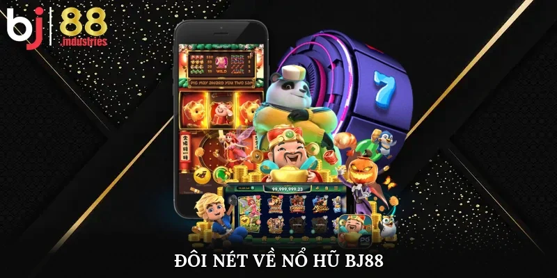 Đôi nét về nổ hũ bj88