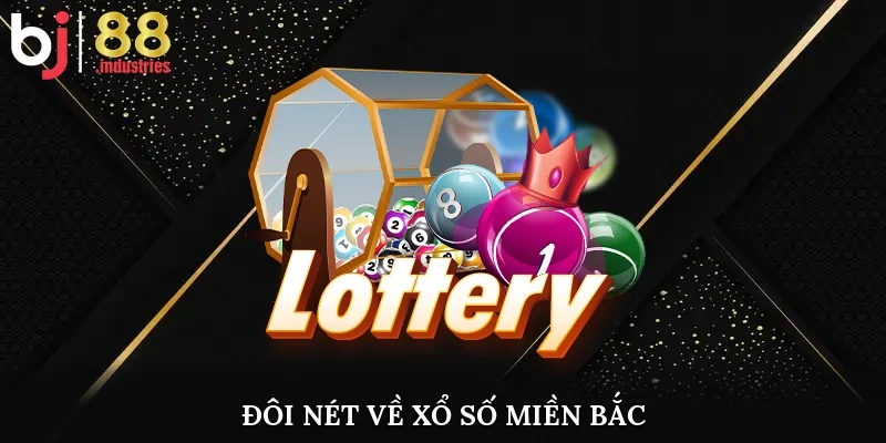 Đôi nét về xổ số miền Bắc 