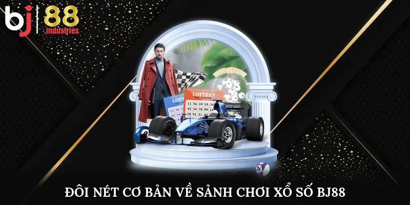 Đôi nét cơ bản về sảnh chơi xổ số BJ88