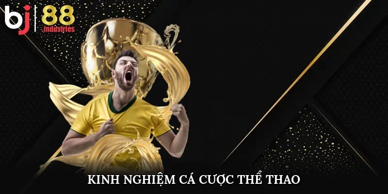 Kinh nghiệm cá cược thể thao 