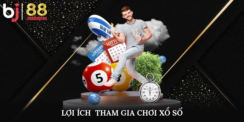 Lợi ích tham gia chơi xổ số