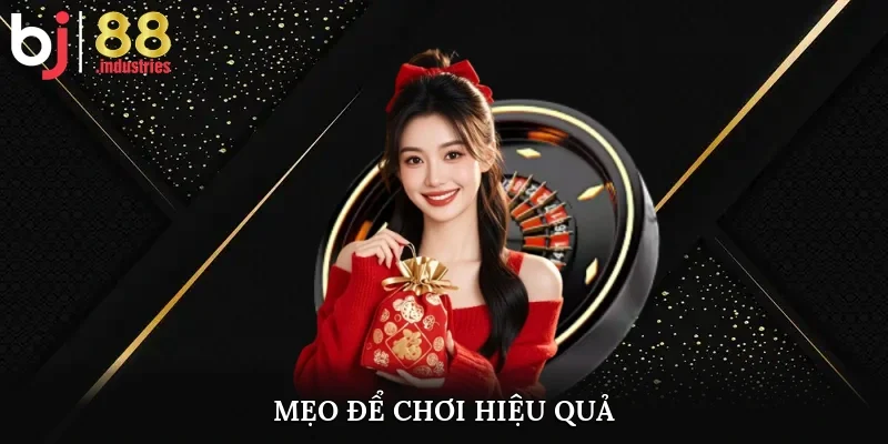 Mẹo để chơi hiệu quả