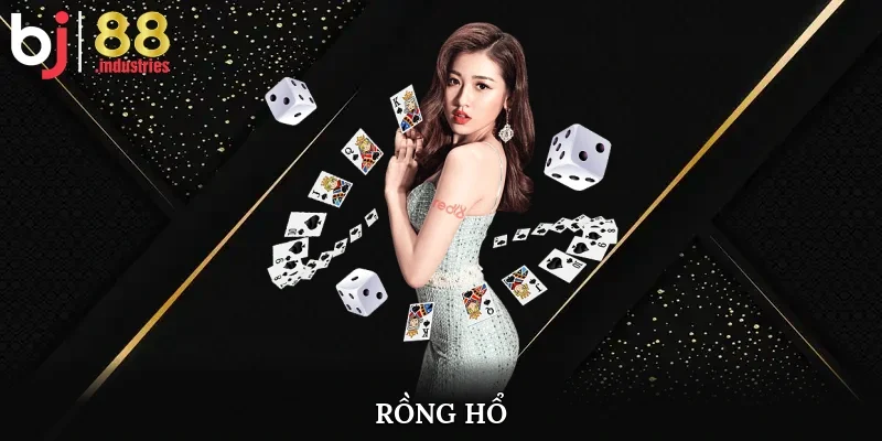 Rồng Hổ - Hướng Dẫn Cách Tham Gia Game Chuẩn Tại BJ88