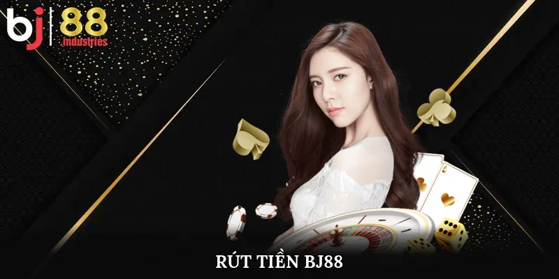 Rút tiền BJ88