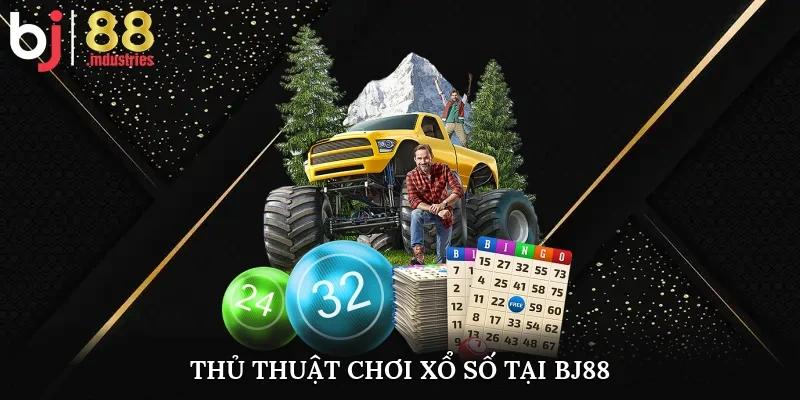 Thủ thuật chơi xổ số tại BJ88