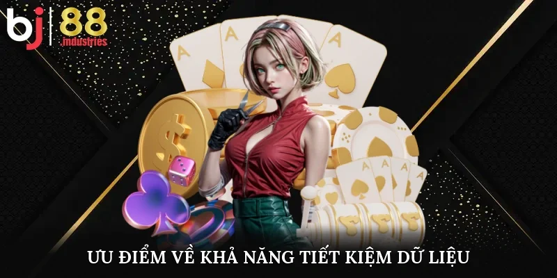 Ưu điểm về khả năng tiết kiệm dữ liệu