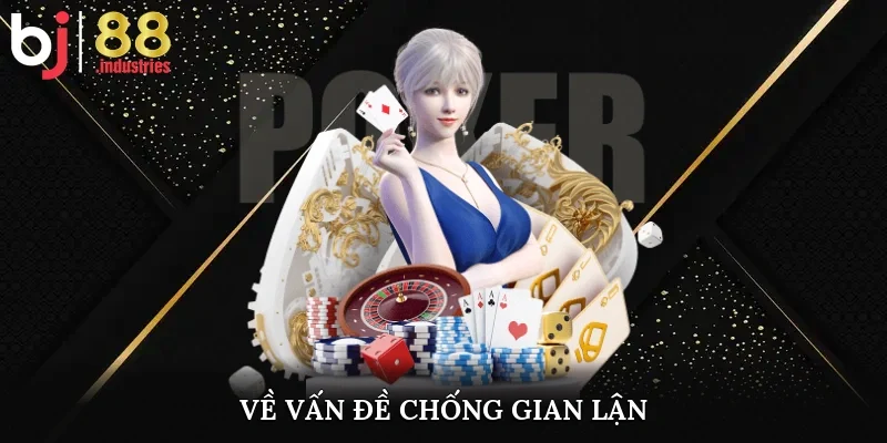 Về vấn đề chống gian lận
